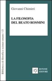 La filosofia del beato Rosmini. Guida al sapere enciclopedico di un grande classico italiano