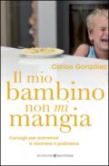 Il mio bambino non mi mangia. Consigli per prevenire e risolvere il problema