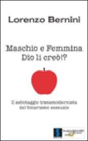 Maschio e femmina Dio li creò!? Il sabotaggio transmodernista del binarismo sessuale