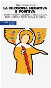 La filosofia negativa e positiva. Dai principi di una scienza storica le radici della moderna teoria sociale in Europa