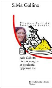 Ada Gobetti. Civitas magna et opulenta opperuit me