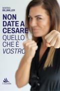 Non date a Cesare quello che è vostro