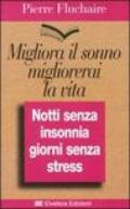 Migliora il sonno, migliorerai la vita. Notti senza insonnia, giorni senza stress