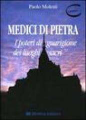 Medici di pietra. I poteri di guarigione dei luoghi sacri