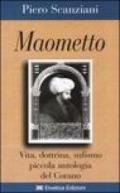 Maometto. Vita, dottrina, sufismo, piccola antologia del Corano