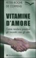 Vitamine d'amore. Come rendere preziosi gli incontri con gli altri