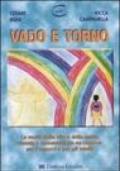 Vado e torno. La verità della vita e della morte vissuta e raccontata da un ragazzo per i ragazzi e per gli adulti