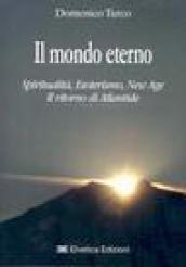 Il mondo eterno. Spiritualità, esoterismo, new age. Il ritorno di Atlantide