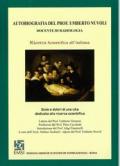 Autobiografia del prof. Umberto Moioli. Gioie e dolori di una vita dedicata alla ricerca scinetifica