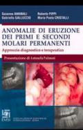 Anomalie di eruzione dei primi e secondi molari permanenti. Approccio diagnostico e terapeutico