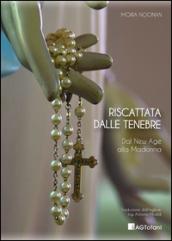 Riscattata dalle tenebre. Dal new age alla Madonna