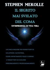 Il segreto mai svelato del coma. Un'esperienza di vita vera