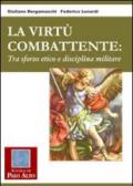 La virtù combattente. Tra sforzo etico e disciplina militare