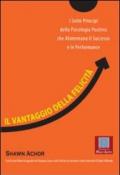 Il vantaggio della felicità. I sette principi della psicologia positiva che alimentano il successo e le performance