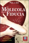 La molecola della fiducia. All'origine della prosperità economica e sociale