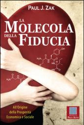 La molecola della fiducia. All'origine della prosperità economica e sociale