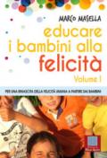 Educare i bambini alla felicità. Per una rinascita della felicità umana a partire dai bambini: 1