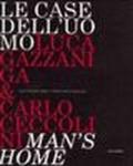 Le case dell'uomo-Men's homes: Luca Gazzaniga, Carlo Ceccolini. Otto architetture domestiche