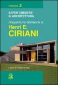 Cinquantuno domande a Henri E. Ciriani