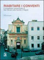 Riabitare i conventi. Il complesso conventuale di San Severo alla Sanità in Napoli