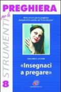 Insegnaci a pregare. Nove schemi di adorazione sul «Padre nostro»