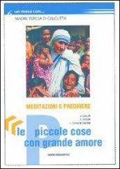 Le piccole cose con grande amore. Un mese con madre Teresa di Calcutta