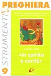 In spirito e verità. Dieci schemi di preghiera davanti all'Eucaristia sul brano evangelico della Samaritana