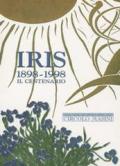 Iris (1898-1998). Il centenario
