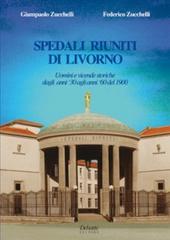 Spedali riuniti di Livorno. Uomini e vicende storiche dagli anni '30 agli anni '60 del Novecento