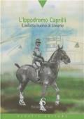 L' ippodromo Caprilli. Il salotto buono di Livorno