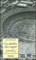 Lo stadio dei sogni. Undici campioni giocano la loro storia