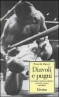 Diavoli e pugni. Le passioni, la gloria e il declino di grandi campioni della boxe