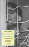 Diego Armando Maradona. Una vita presa a calci