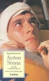 Ayrton Senna. La vita in quattro giorni