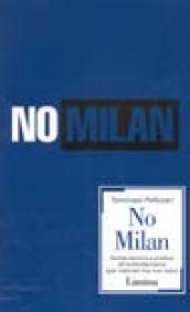 No Milan. Guida teorico e pratica all'antimilanismo (per interisti ma non solo)