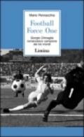 Football Force One. La biografia ufficiale di Giorgio Chinaglia