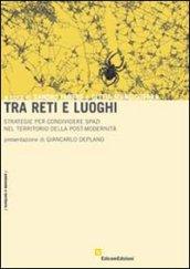 Tra reti e luoghi. Strategie per condividere spazi nel territorio della post-modernità