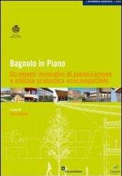 Bagnolo in Piano. Strumenti innovativi di pianificazione e edilizia scolastica ecocompatibile