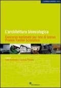 L'architettura bioecologica. Concorso nazionale per tesi di laurea. Premio Fantini Scianatico