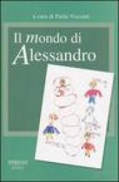 Mondo di Alessandro. Un percorso di autismo e di integrazione (Il)