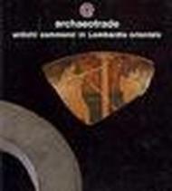 Archaeotrade. Antichi commerci in Lombardia orientale