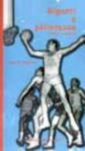 Giganti e pallonesse. Basket e poesia