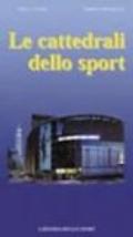 Le cattedrali dello sport