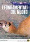 I fondamentali del nuoto. Avviamento e perfezionamento per tutti