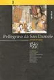 Pellegrino da San Daniele. Giornate di studio 1547-1997