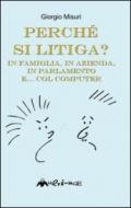 Perché si litiga. In famiglia, in azienda, in parlamento e... col computer