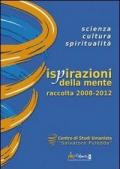 Ispirazioni della mente. Scienza, cultura, spiritualità. Raccolta 2008-2012a