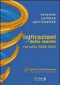 Ispirazioni della mente. Scienza, cultura, spiritualità. Raccolta 2008-2012a