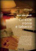 Carezze, ironia e tabacco