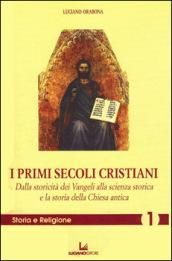 I primi secoli cristiani. Dalla storicità dei vangeli alla scienza storica e la storia della Chiesa antica